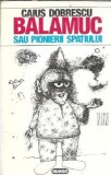 Balamuc sau pionierii spatiului - Caius Dobrescu, Nemira, 1994, 388 pagini, Colectia Purgatoriu