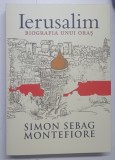 IERUSALIM , BIOGRAFIA UNUI ORAS de SIMON SEBAG MONTEFIORE , 2012