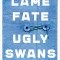 Lame Fate (Ugly Swans)
