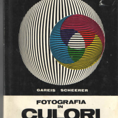 Fotografia in culori - Gareis Scheerer - Ed. Tehnica 1976 cartonata ilustrata