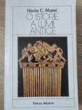O Istorie a Lumii Antice - Horia C. Matei, Editura Albatros 1984, Carte de Istorie, Limba Romana, 446 Pagini