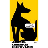 Jeromos, a bar&aacute;tom - A kuty&aacute;k szerint a vil&aacute;g - Cs&aacute;nyi Vilmos