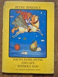 Youth Everlasting and Life Without End - Petre Ispirescu, Editura Ion Creanga 1979, limba engleza, ilustratii Done Stan, format mare