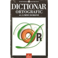 Dictionar Ortografic Al Limbii Romane - Biblioteca Scolarului