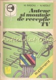 Antene si Montaje Receptie TV - M. Basoiu, N. Negut, 1989, Tehnica, Radio si Televiziune, Electrotehnica, Radioamatori