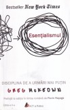 Esentialismul. Disciplina de a urmari mai putin - Greg McKeown (2019) Carte Dezvoltare Personala, Romana, Brosata, 337 pagini, 13x20cm