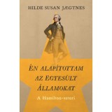 &Eacute;n alap&iacute;tottam az Egyes&uuml;lt &Aacute;llamokat - A Hamilton-sztori - Hilde Susan Jaegtnes