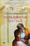 Cumpara ieftin Conjunctia sixtina - 2006 - Philipp Vandenberg (xx50)