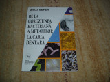 Mihai Sefer - De la coroziunea bacteriană a metalelor la caria dentară