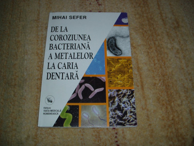 Mihai Sefer - De la coroziunea bacteriană a metalelor la caria dentară foto