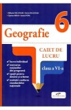 Geografie - Clasa 6 - Caiet de lucru - Mihaela Fiscutean, Dorin Fiscutean, Ciprian Mihai, Ionela Popa