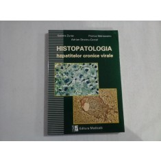 HISTOPATOLOGIA HEPATITELOR CRONICE VIRALE - SABINA ZURAC, ADRIAN STREINU-CERCEL, FLORICA STANICEANU
