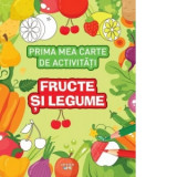 Prima mea carte de activitati. Fructe si legume