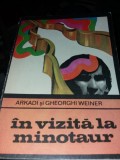 IN VIZITA LA MINOTAUR - Arkadi si Gheorghi Weiner - T 12/13