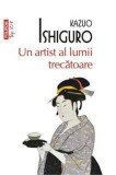 Un artist al lumii trecatoare - Kazuo Ishiguro - Editura Polirom