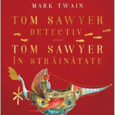 Tom Sawyer detectiv. Tom Sawyer in strainatate - Mark Twain