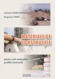 Materiale de constructie (pentru uzul studentilor - profil constructii) - Liliana Craciunescu, Eugenia Popa