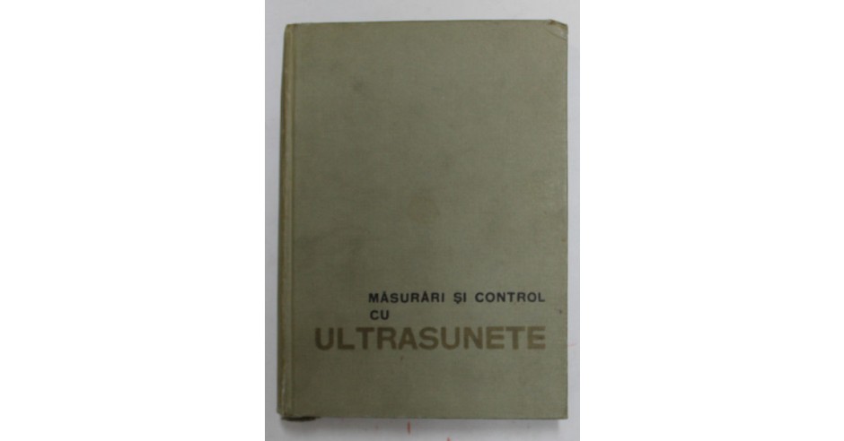 MASURARI SI CONTROL CU ULTRASUNETE de FACAOARU IOAN ...BERNATH ...