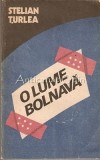 O Lume Bolnava - Stelian Turlea