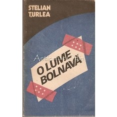 O Lume Bolnava - Stelian Turlea