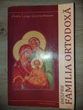 Despre familia ortodoxa- Gratia Lungu Constantineanu