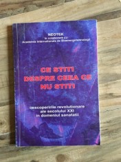 Ce Stiti despre Ceea ce Nu Stiti - Descoperirile Revolutionare ale Sec. XXI in Domeniul Sanatatii - Neotek foto