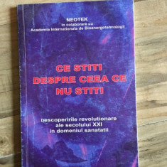 Ce Stiti despre Ceea ce Nu Stiti - Descoperirile Revolutionare ale Sec. XXI in Domeniul Sanatatii - Neotek