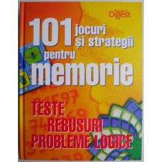 101 jocuri si strategii pentru memorie. Teste, rebusuri, probleme logice