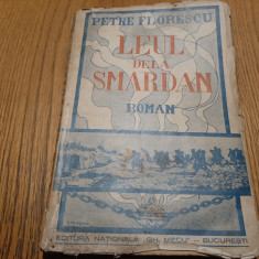 LEUL DELA SMARDAN - Petre Florescu - Editura Nationala Gh. Mecu, 1942, 247 p.