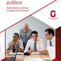 Politicile publice. Raționalitate și decizie în spațiul administrativ - Paperback brosat - Dorina Țicu - Adenium