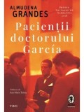 Cumpara ieftin Pacientii doctorului Garcia/Almudena Grandes