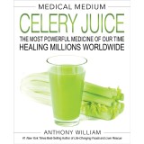 Medical Medium Celery Juice: The Most Powerful Medicine of Our Time Healing Millions Worldwide