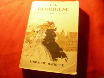 Zenaide Fleuriot - La Glorieuse - Ed.Hachette 1934 ,ilustratii A.Pecoud ,190 pag foto