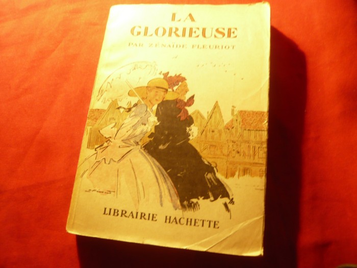 Zenaide Fleuriot - La Glorieuse - Ed.Hachette 1934 ,ilustratii A.Pecoud ,190 pag