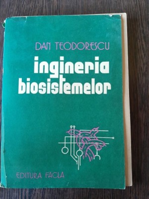 INGINERIA BIOSISTEMELOR - DAN TEODORESCU foto