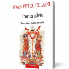 Iter in silvis (vol. I): Eseuri despre gnoză şi alte studii