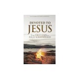 Devoted to Jesus: From First Steps to Fully Surrendered