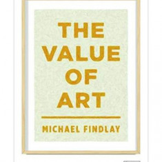 The Value of Art: Money, Power, Beauty - Hardcover - Michael Findlay - Prestel