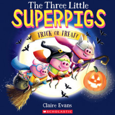 The Three Little Superpigs: Trick or Treat?