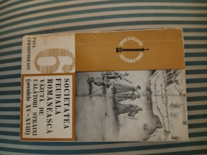 P.Cernovodeanu Societatea feudala romaneasca vazuta de calatori straini XV-XVIII