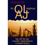 Az olaj reg&eacute;nye - &Iacute;gy lett &eacute;s &iacute;gy maradt vil&aacute;ghatalom a fekete arany - Bokor P&aacute;l