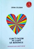 Crina Coliban - Cum ii facem pe copii sa manance. Diversificare &amp; mofturosi