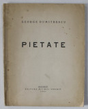 DEDICATIA LUI GEORGE DUMITRESCU PE VOLUMUL &#039; PIETATE &#039;, 1930