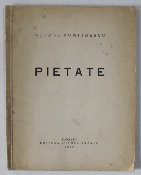 DEDICATIA LUI GEORGE DUMITRESCU PE VOLUMUL &#039; PIETATE &#039;, 1930