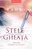 Cărări pe gheață Stele și gheață vol.1 Alexandru Lamba Romane Carti Fictiune Paperback brosat Herg Benet Publishers