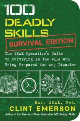 100 Deadly Skills: Survival Edition: The Seal Operative&amp;#039;s Guide to Surviving in the Wild and Being Prepared for Any Disaster foto