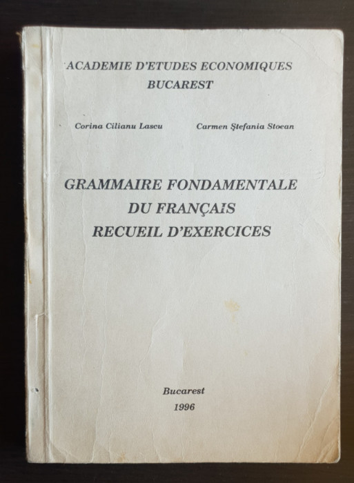 Grammaire fondamentale du francais. Recueil d&#039;exercices - Corina Cilianu Lascu