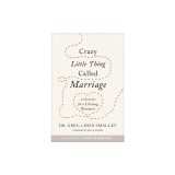 Crazy Little Thing Called Marriage: 12 Secrets for a Lifelong Romance