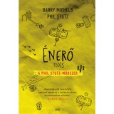 &Eacute;nerő - A Phil Stutz-m&oacute;dszer - Barry Michels