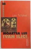 MOARTEA LUI IVAN ILICI, ED. A II -A de LEV TOLSTOI, 2002